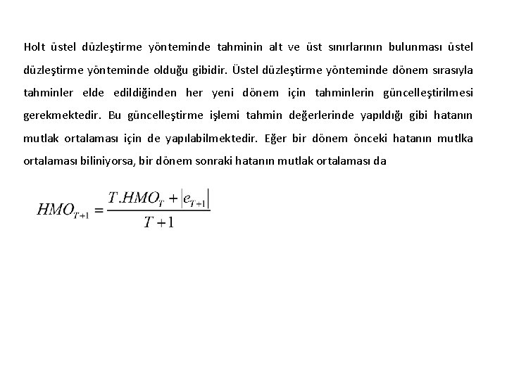 Holt üstel düzleştirme yönteminde tahminin alt ve üst sınırlarının bulunması üstel düzleştirme yönteminde olduğu