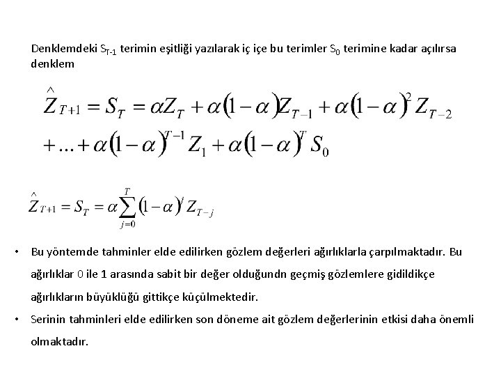 Denklemdeki ST-1 terimin eşitliği yazılarak iç içe bu terimler S 0 terimine kadar açılırsa