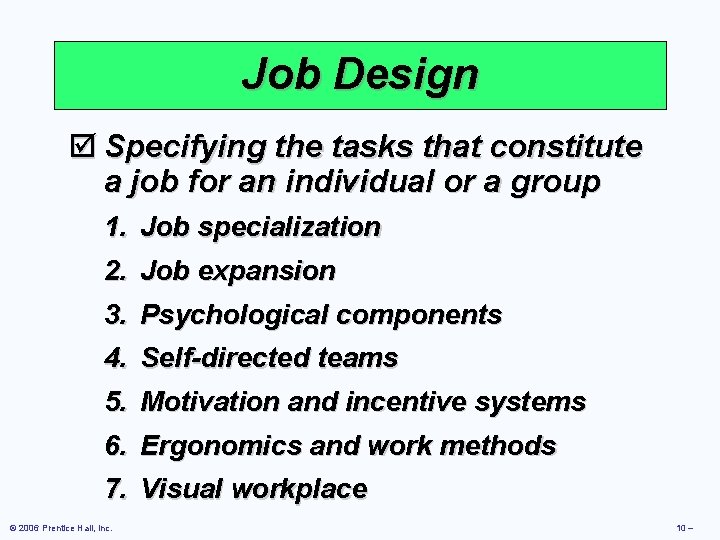 Job Design þ Specifying the tasks that constitute a job for an individual or