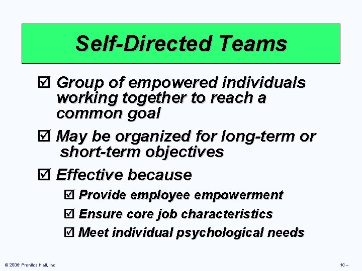 Self-Directed Teams þ Group of empowered individuals working together to reach a common goal