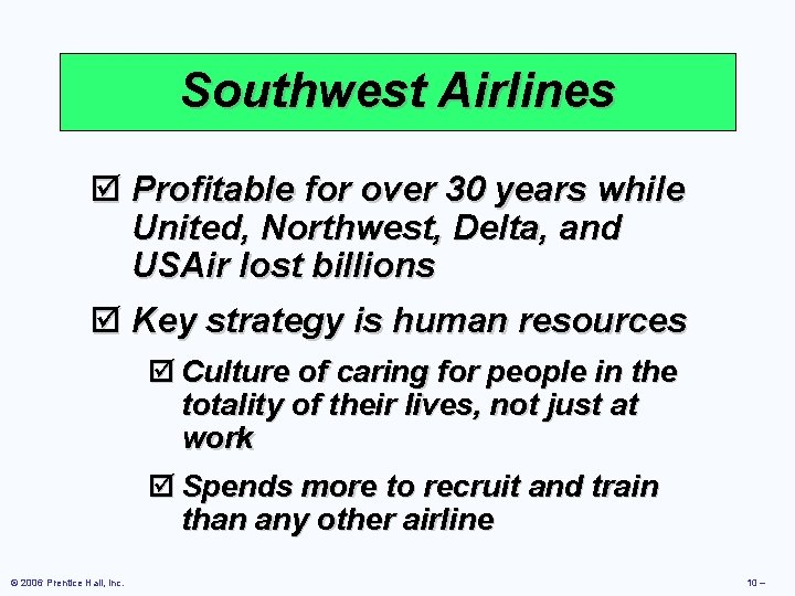 Southwest Airlines þ Profitable for over 30 years while United, Northwest, Delta, and USAir