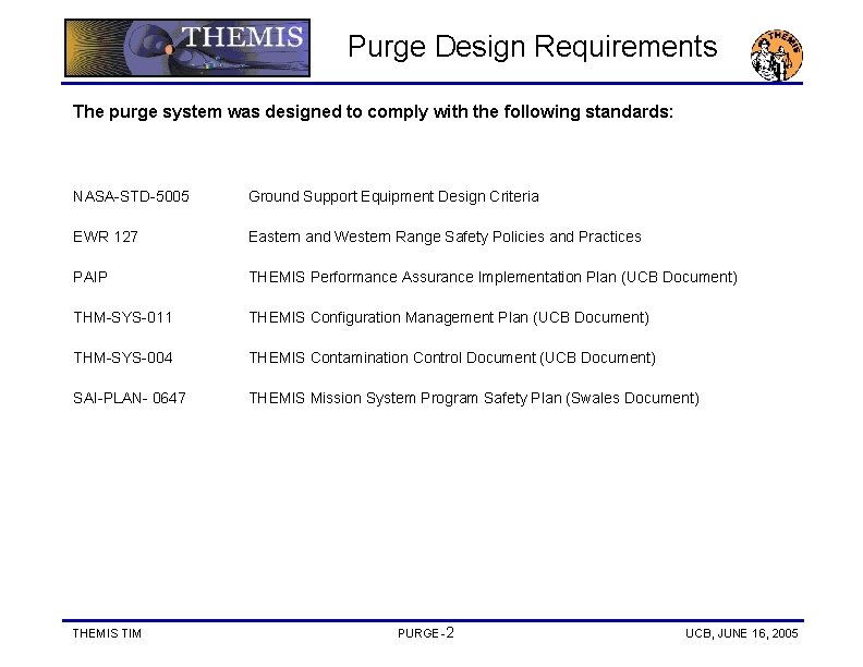 Purge Design Requirements The purge system was designed to comply with the following standards: