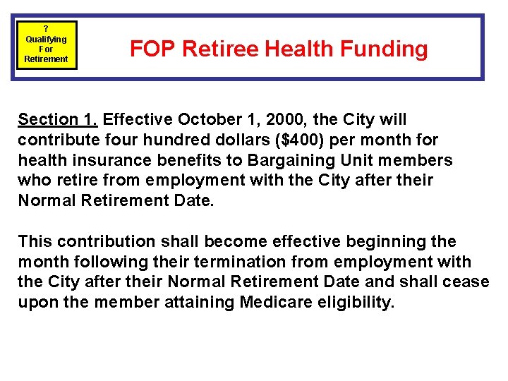 ? Qualifying For Retirement FOP Retiree Health Funding Section 1. Effective October 1, 2000,