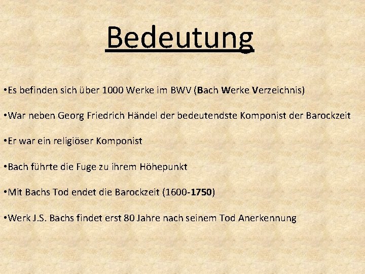 Bedeutung • Es befinden sich über 1000 Werke im BWV (Bach Werke Verzeichnis) • Bedeutung • Es befinden sich über 1000 Werke im BWV (Bach Werke Verzeichnis) •