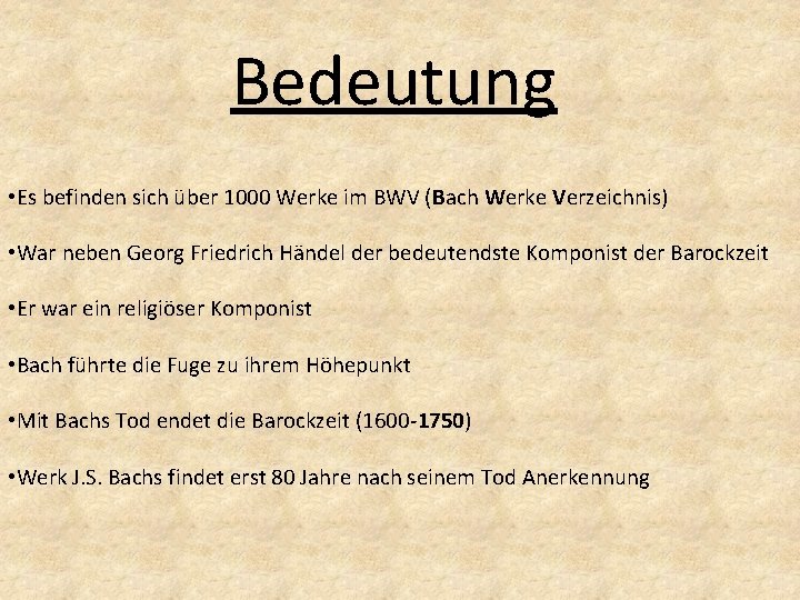 Bedeutung • Es befinden sich über 1000 Werke im BWV (Bach Werke Verzeichnis) •