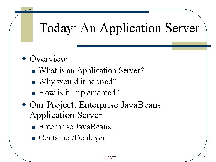 Today: An Application Server w Overview n n n What is an Application Server?