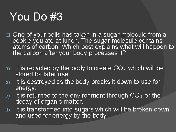 You Do #3 � One of your cells has taken in a sugar molecule