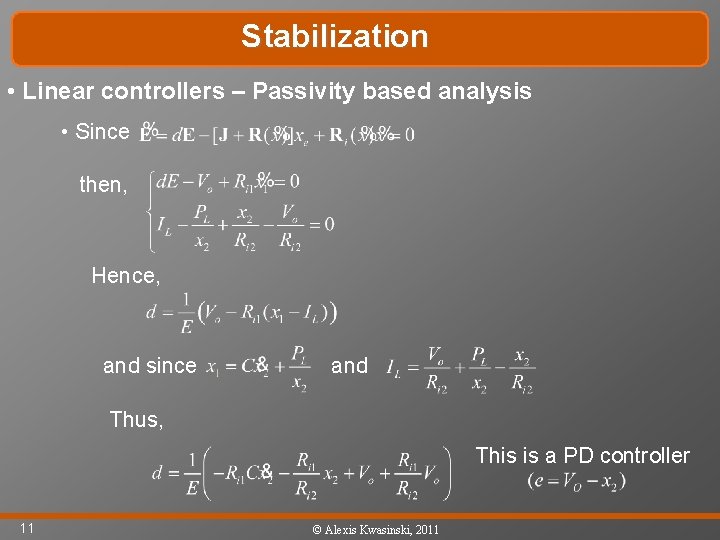Stabilization • Linear controllers – Passivity based analysis • Since then, Hence, and since