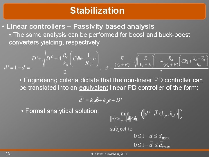 Stabilization • Linear controllers – Passivity based analysis • The same analysis can be