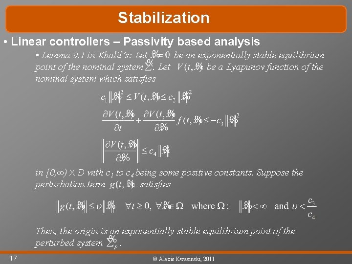 Stabilization • Linear controllers – Passivity based analysis • Lemma 9. 1 in Khalil’s: