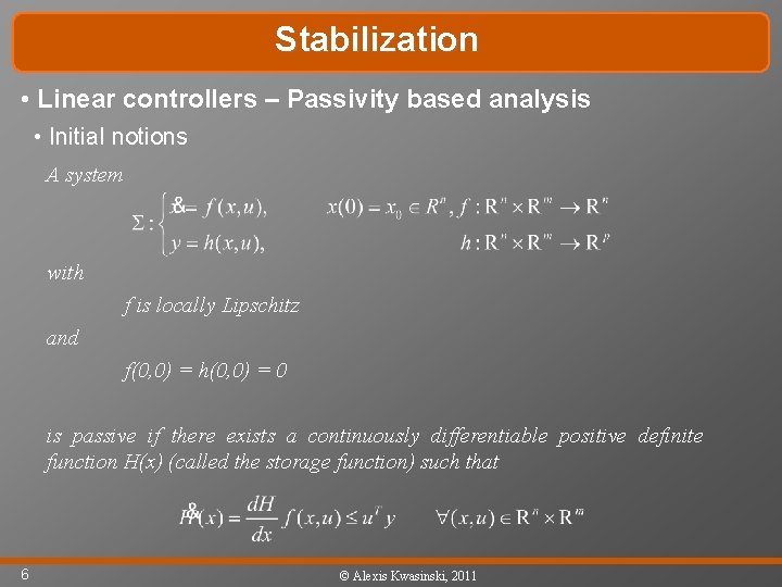 Stabilization • Linear controllers – Passivity based analysis • Initial notions A system with