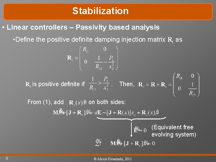 Stabilization • Linear controllers – Passivity based analysis • Define the positive definite damping