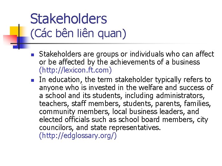 Stakeholders (Các bên liên quan) n n Stakeholders are groups or individuals who can