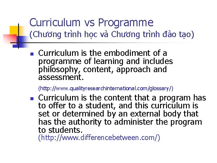 Curriculum vs Programme (Chương trình học và Chương trình đào tạo) n Curriculum is