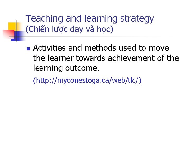 Teaching and learning strategy (Chiến lược dạy và học) n Activities and methods used