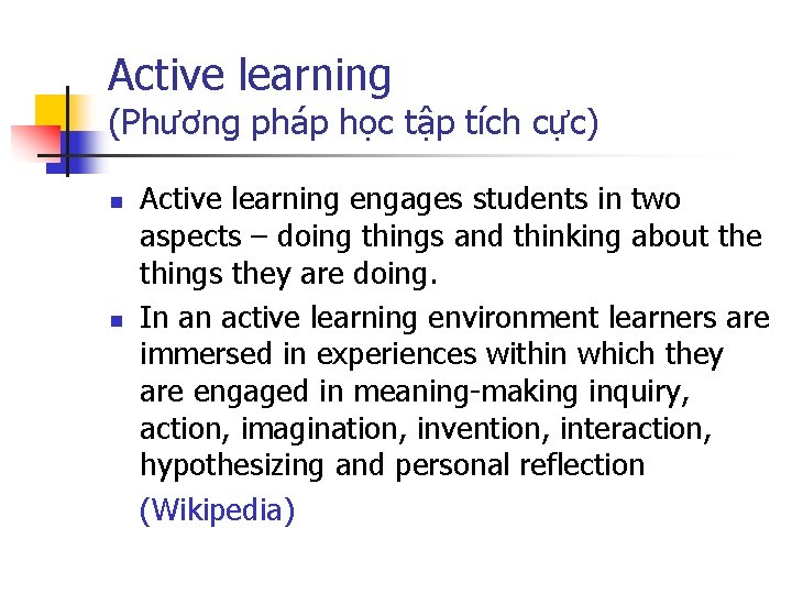 Active learning (Phương pháp học tập tích cực) n n Active learning engages students