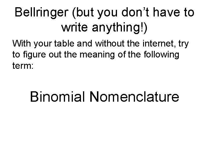 Bellringer (but you don’t have to write anything!) With your table and without the