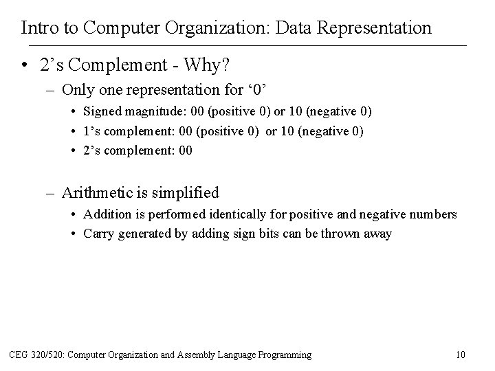 Intro to Computer Organization: Data Representation • 2’s Complement - Why? – Only one