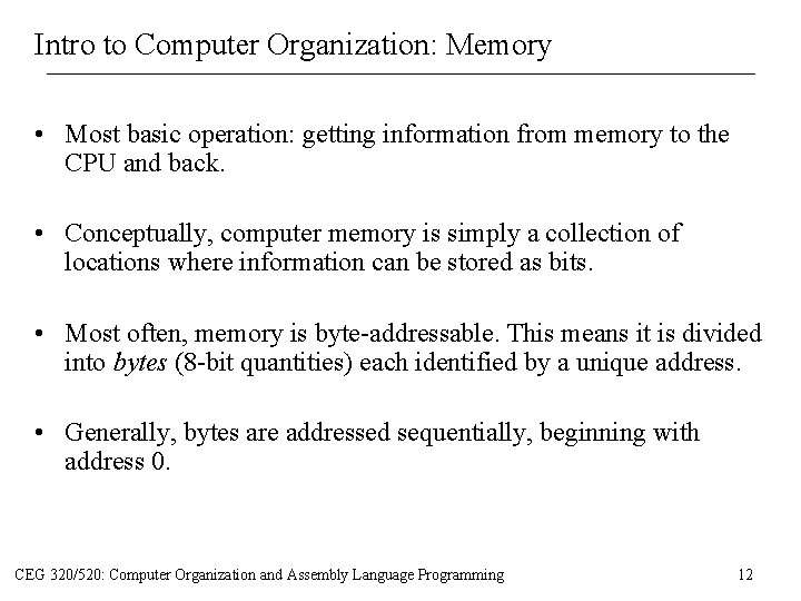 Intro to Computer Organization: Memory • Most basic operation: getting information from memory to