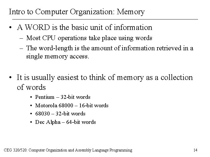 Intro to Computer Organization: Memory • A WORD is the basic unit of information