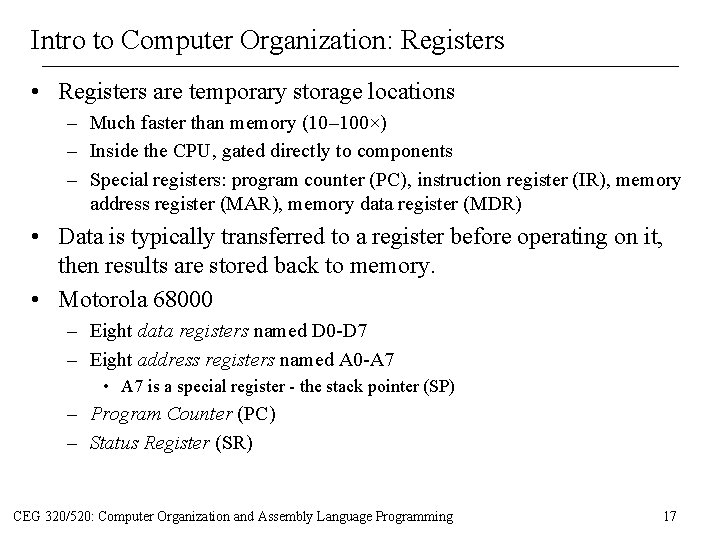 Intro to Computer Organization: Registers • Registers are temporary storage locations – Much faster