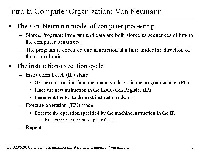 Intro to Computer Organization: Von Neumann • The Von Neumann model of computer processing