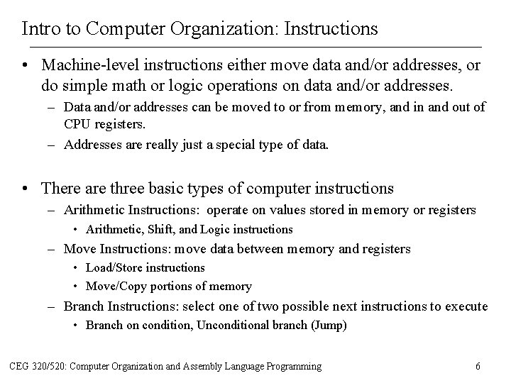 Intro to Computer Organization: Instructions • Machine-level instructions either move data and/or addresses, or