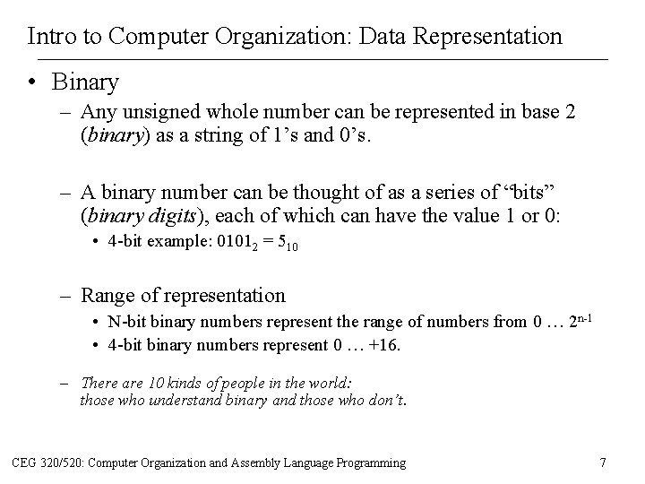 Intro to Computer Organization: Data Representation • Binary – Any unsigned whole number can