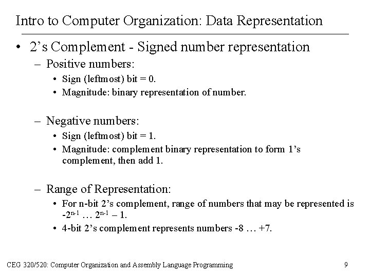 Intro to Computer Organization: Data Representation • 2’s Complement - Signed number representation –