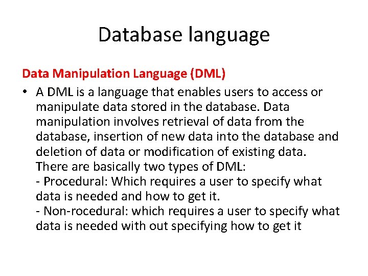 Database language Data Manipulation Language (DML) • A DML is a language that enables Database language Data Manipulation Language (DML) • A DML is a language that enables