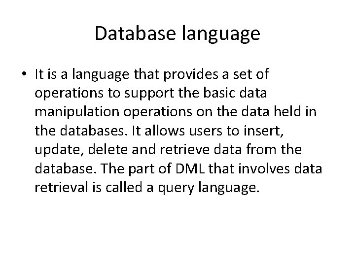 Database language • It is a language that provides a set of operations to Database language • It is a language that provides a set of operations to