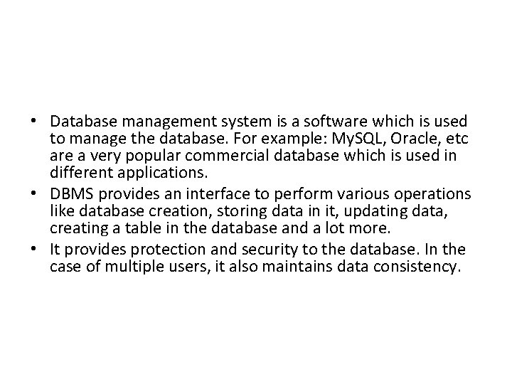 • Database management system is a software which is used to manage the • Database management system is a software which is used to manage the