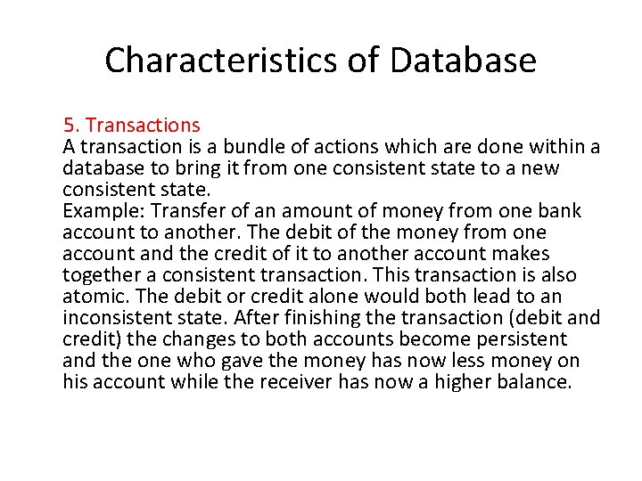 Characteristics of Database 5. Transactions A transaction is a bundle of actions which are Characteristics of Database 5. Transactions A transaction is a bundle of actions which are