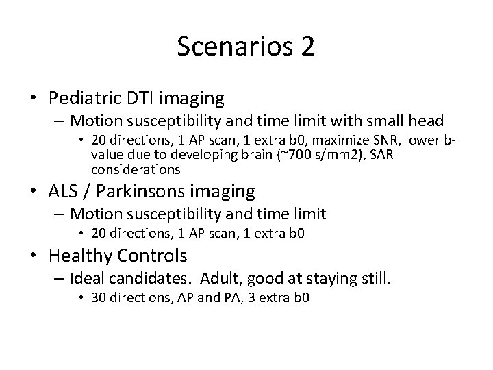 Scenarios 2 • Pediatric DTI imaging – Motion susceptibility and time limit with small