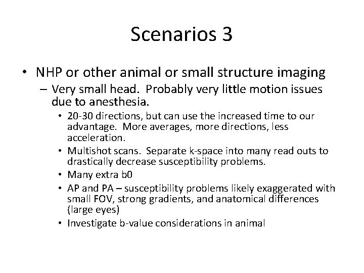 Scenarios 3 • NHP or other animal or small structure imaging – Very small