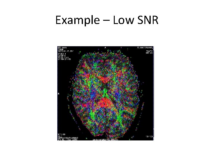 Example – Low SNR 