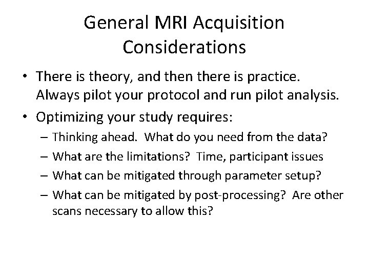 General MRI Acquisition Considerations • There is theory, and then there is practice. Always