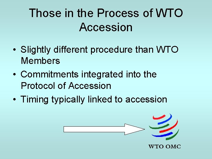 Those in the Process of WTO Accession • Slightly different procedure than WTO Members