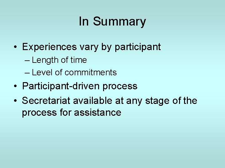 In Summary • Experiences vary by participant – Length of time – Level of