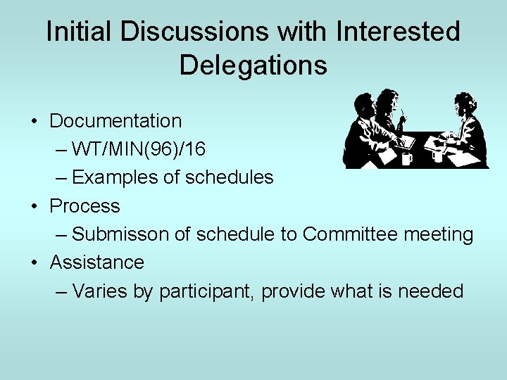 Initial Discussions with Interested Delegations • Documentation – WT/MIN(96)/16 – Examples of schedules •