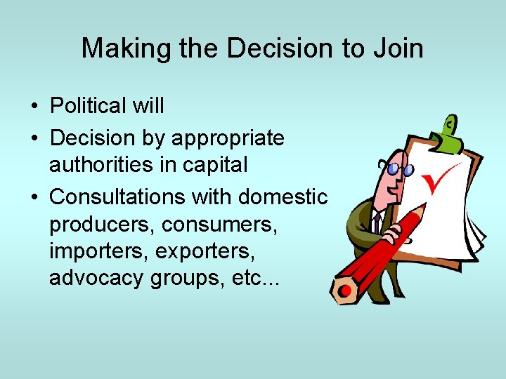 Making the Decision to Join • Political will • Decision by appropriate authorities in