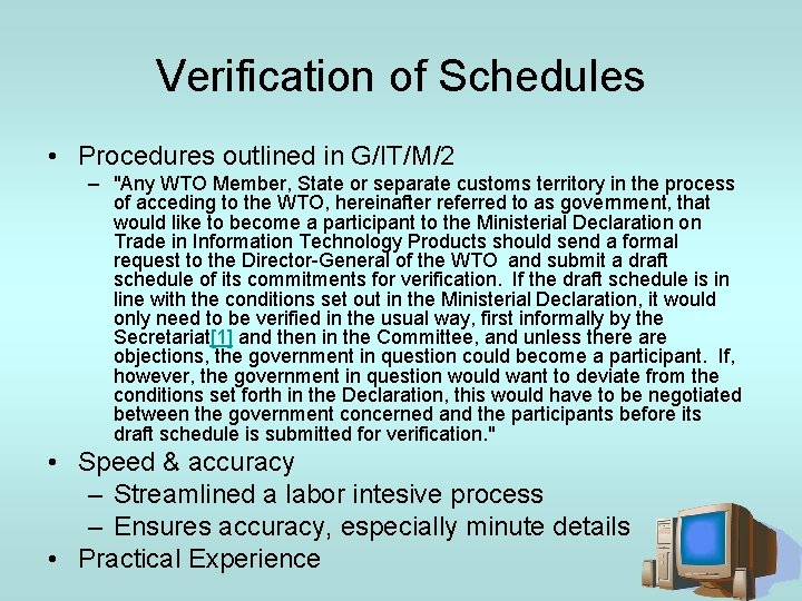 Verification of Schedules • Procedures outlined in G/IT/M/2 – "Any WTO Member, State or