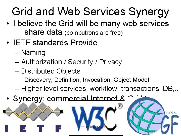 Grid and Web Services Synergy • I believe the Grid will be many web