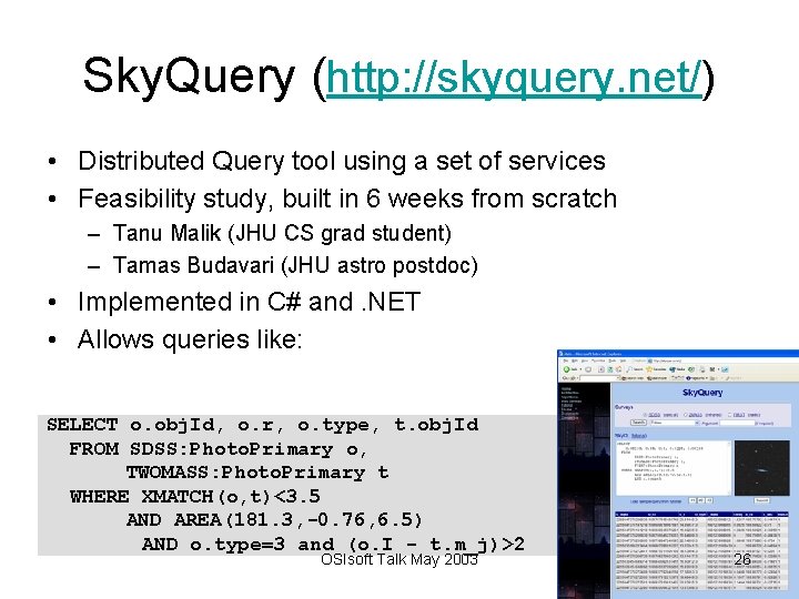 Sky. Query (http: //skyquery. net/) • Distributed Query tool using a set of services