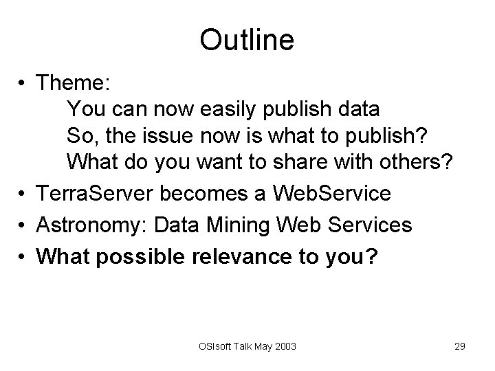 Outline • Theme: You can now easily publish data So, the issue now is