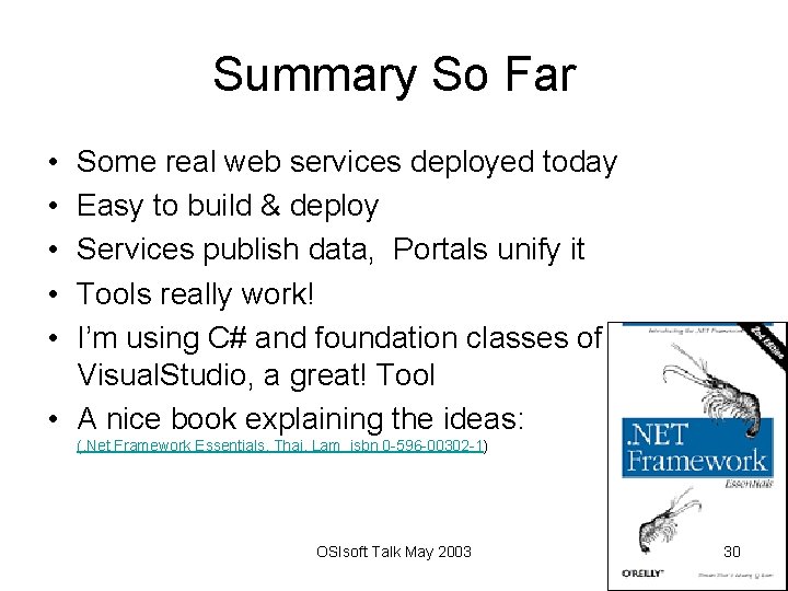 Summary So Far • • • Some real web services deployed today Easy to