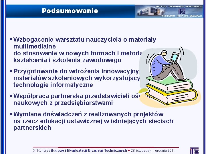 Podsumowanie § Wzbogacenie warsztatu nauczyciela o materiały multimedialne do stosowania w nowych formach i