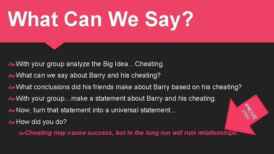 What Can We Say? With your group analyze the Big Idea…Cheating. What can we