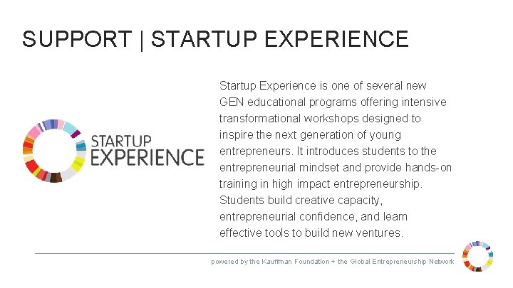 SUPPORT | STARTUP EXPERIENCE Startup Experience is one of several new GEN educational programs