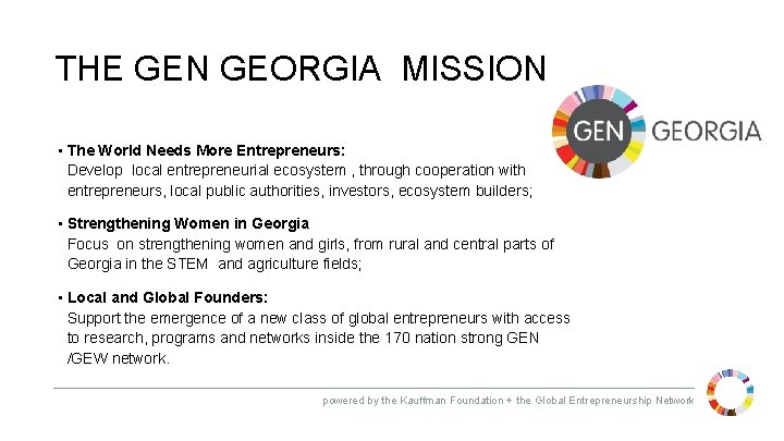 THE GEN GEORGIA MISSION • The World Needs More Entrepreneurs: Develop local entrepreneurial ecosystem